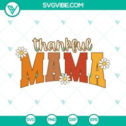 SVG Files, Thanks Giving, Thankful Mama SVG Files, Mama Thanksgiving SVG 21