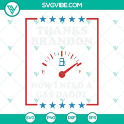 "Download Thanks Brandon Now I Need A Gas Daddy SVG PNG for making gas prices. Trendy design for crafting projects."