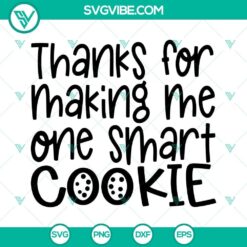Thanks For Making Me One Smart Cookie SVG File Cut Files
