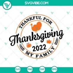 SVG Files, Thanks Giving, Thanksgiving 2022 Family SVG Images, Thankful For My 2