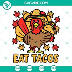 SVG Files, Thanks Giving, Thanksgiving Turkey Eat Tacos SVG Files, Mexican 14