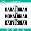 Dadalorian, Babylorian, and Momalorian SVG files depicting cute Star Wars inspired family characters.