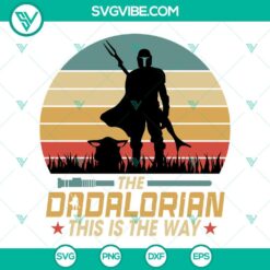 Fathers Day, SVG Files, The Dadalorian This Is The Way SVG Download, Father’s 1