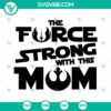 Star Wars themed SVG files for moms featuring Jedi and The Force, perfect for Disney fans and sci-fi enthusiasts.