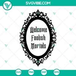 The Haunted Mansion SVG File Bundle, Welcome Foolish Mortals SVG Image, 7