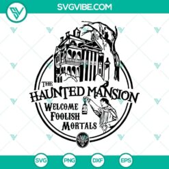 Haunted Mansion SVG file download with Welcome Foolish Mortals design by Disney, perfect for Halloween crafts.