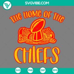 Sports, SVG Files, The Home Of The Chiefs SVG Download, Super Bowl Champion 2