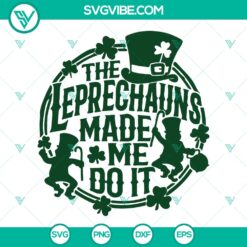 The Leprechauns Made Me Do It SVG File, Irish SVG Images, Leprechaun SVG Image,