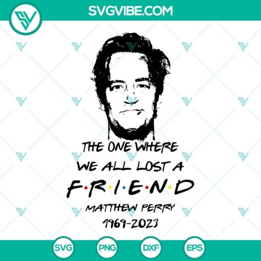 the one where we all lost a friend svg rip matthew perry 1969 2023 svg matthew perry svg mockup