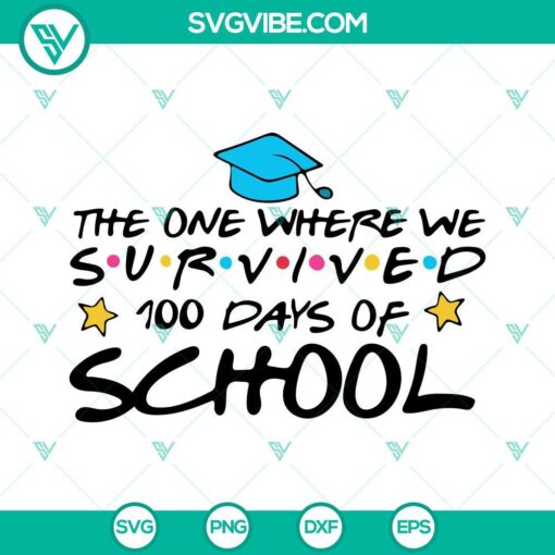 the one where we were survive 100 days of school svg funny 100th day of school svg png dxf eps 6 mockup