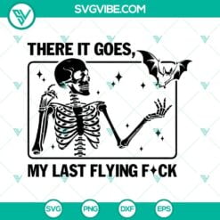 Halloween, SVG Files, There It Goes My Last Flying Fuck Svg Png Dxf Eps Files 1