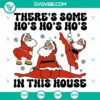 Santa Claus dancing in "There's Some Ho's Ho's Ho's In This House" design SVG download, perfect for Christmas crafts and projects.