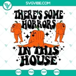 Halloween, SVG Files, There’s Some Horrors In This House SVG Images, 3