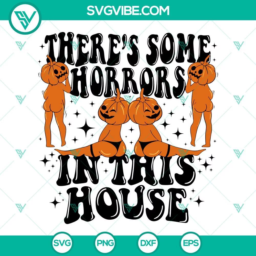 Halloween, SVG Files, There’s Some Horrors In This House SVG Image, Funny 1