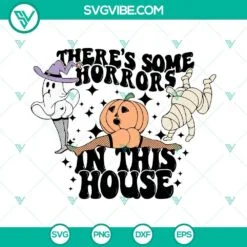 Halloween, SVG Files, There’s Some Horrors In This House SVG Images, 2