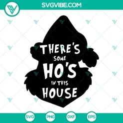 Christmas, SVG Files, Theres Some Hos In This House Grinch SVG Images, Grinch 2