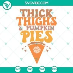 Thanks Giving, SVG Files, Thick Thighs And Pumpkin Pies SVG Image, Thanksgiving 2