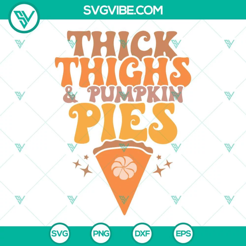 Thanks Giving, SVG Files, Thick Thighs And Pumpkin Pies SVG Image, Thanksgiving 1