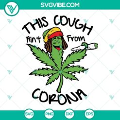 Rastafari smoke marijuana leaf SVG download, unique cough ain't from corona design for digital products.
