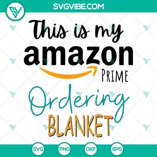 this is my amazon prime ordering blanket svg png dxf eps file digital download 9 mockup