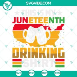 Juneteenth, SVG Files, This Is My Juneteenth Drinking Shirt SVG Files, Black 9