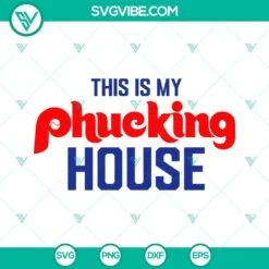 Sports, SVG Files, This Is My Phucking House SVG Files, Philadelphia Phillies 2