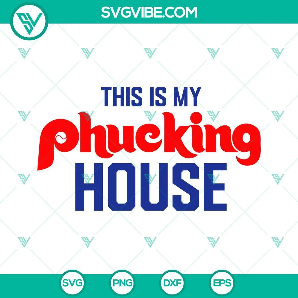 Sports, SVG Files, This Is My Phucking House SVG Files, Philadelphia Phillies 1