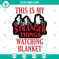 This Is My Stranger Things Watching Blanket SVG Images PNG DXF EPS File