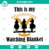Yellowstone watching blanket design SVG PNG DXF EPS file for digital crafting projects.