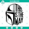 Movies, SVG Files, This Is The Way SVG Files, Baby Yoda SVG File, Galaxy’s 14