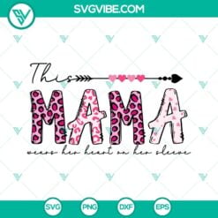 SVG Files, Valentine's Day, This Mama Wears Her Heart On Her Sleeve SVG 16