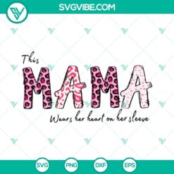 This Mama Wears Her Heart On Her Sleeve SVG Image, Mama Heart SVG Download, Mama 8