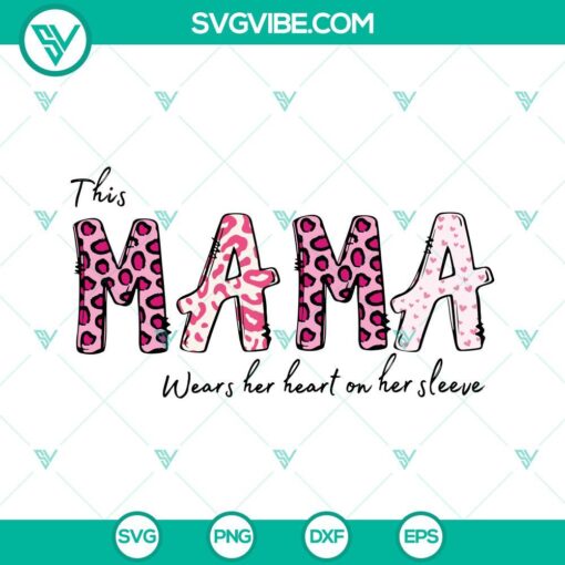 this mama wears her heart on her sleeve svg mama heart svg mama valentines svg png dxf eps cut files 9 mockup 5