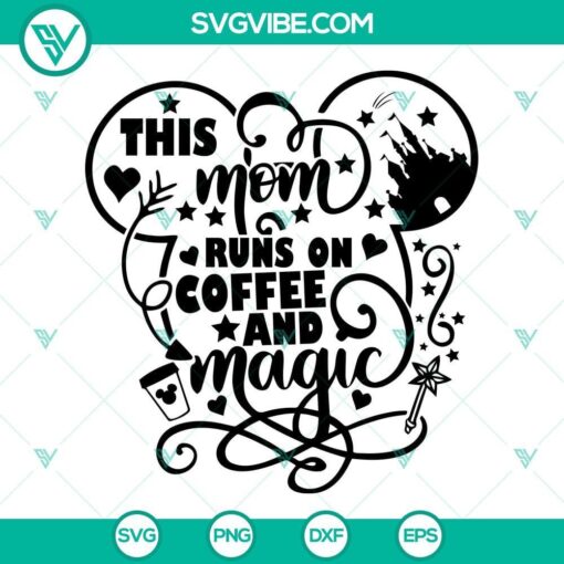 this mom runs on coffee and magic svg magical mom svg coffee svg mom life cut files svg dxf eps png 6 mockup