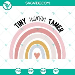 Jobs, SVG Files, Teacher, Tiny Human Tamer Rainbow SVG Download, Funny Teacher 23