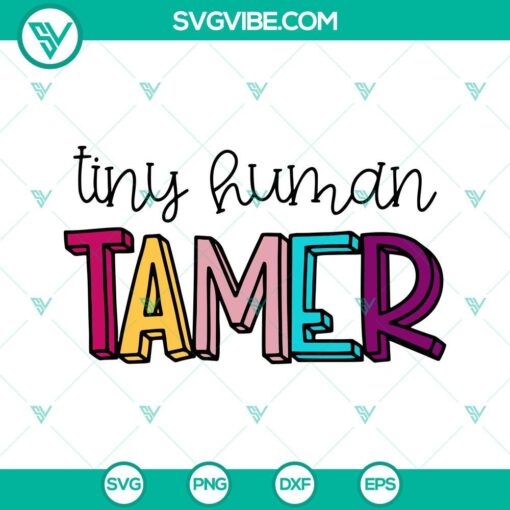 tiny human tamer svg funny teacher quote svg png dxf eps cut files 10 mockup