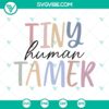 Tiny Human Tamer SVG Download with Funny Teacher Quotes for Cricut, featuring PNG, DXF, and EPS files for crafts and projects.