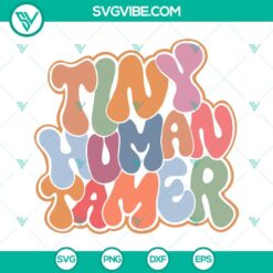 Jobs, SVG Files, Teacher, Tiny Human Tamer SVG Files, Funny Teacher SVG Files 4