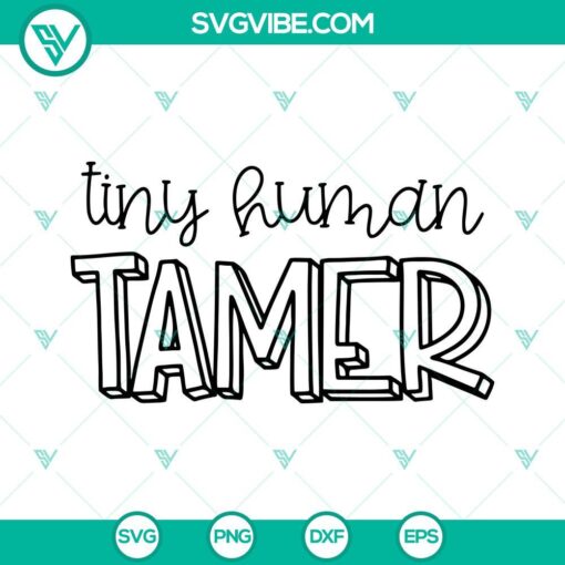 tiny human tamer svg tiny humans svg funny mom svg funny quote svg png dxf eps cut files 2 mockup