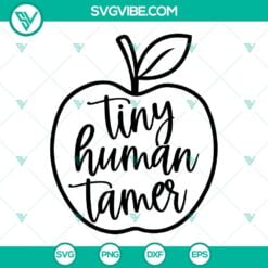 Jobs, SVG Files, Teacher, Tiny Human Tamer Teacher Apple SVG File PNG DXF EPS 10