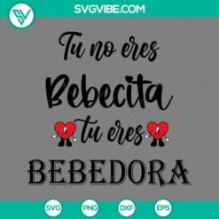 Musics, SVG Files, To No Eres Bebecita Tu Eres Bebedora SVG Image, Bad Bunny 2