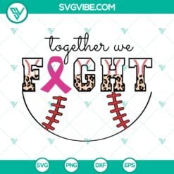 Baseball, Cancer, SVG Files, Together We Fight Breast Cancer Awareness SVG File 2