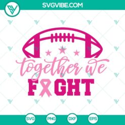 Cancer, Football, Sports, SVG Files, Together We Fight SVG Images, Breast 10