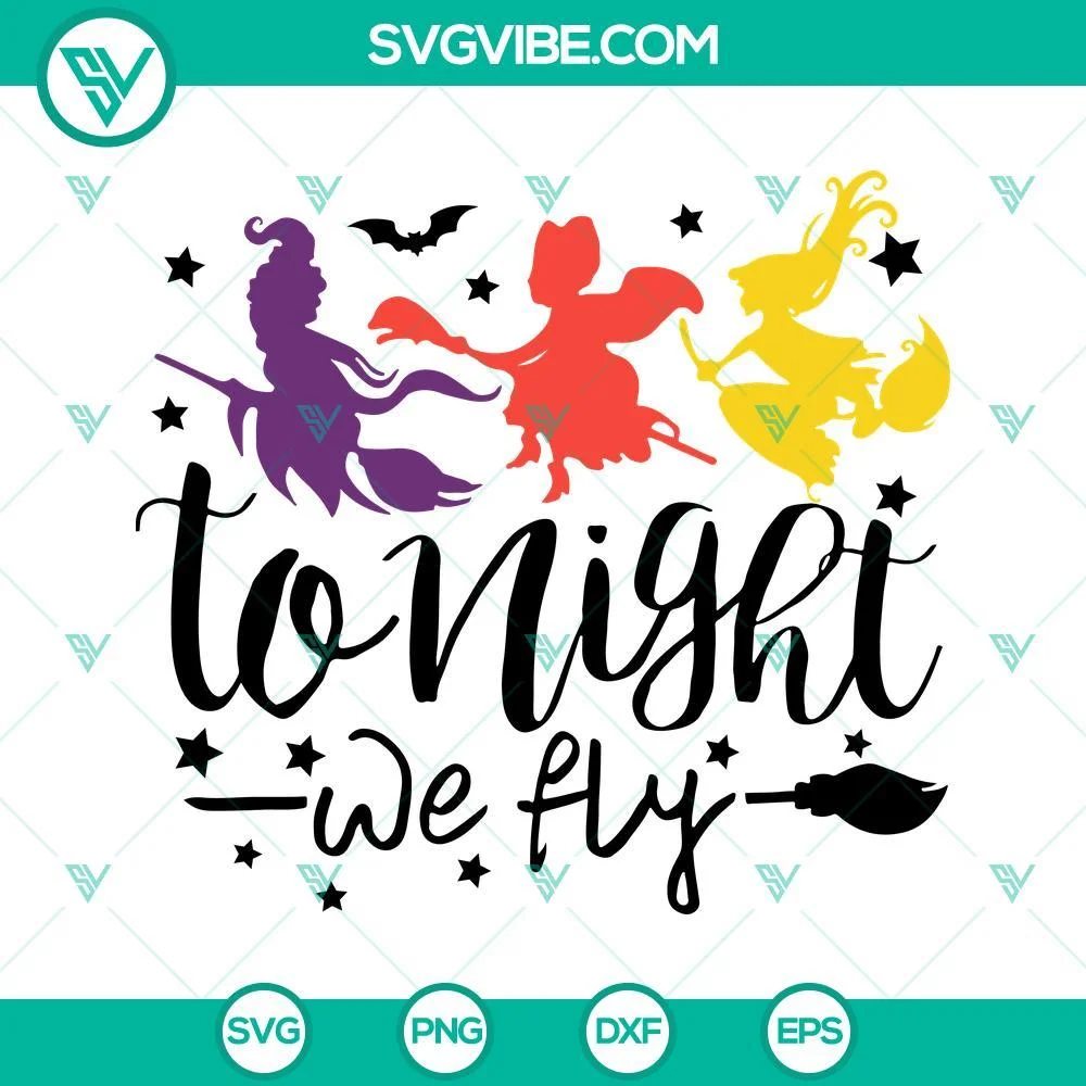 Halloween, SVG Files, Tonight We Fly SVG Files, Sanderson Sisters SVG Files, 1