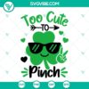 St. Patrick's Day SVG with shamrock sunglasses, Irish-themed graphics for crafts, Too Cute To Pinch design, green and festive clipart.