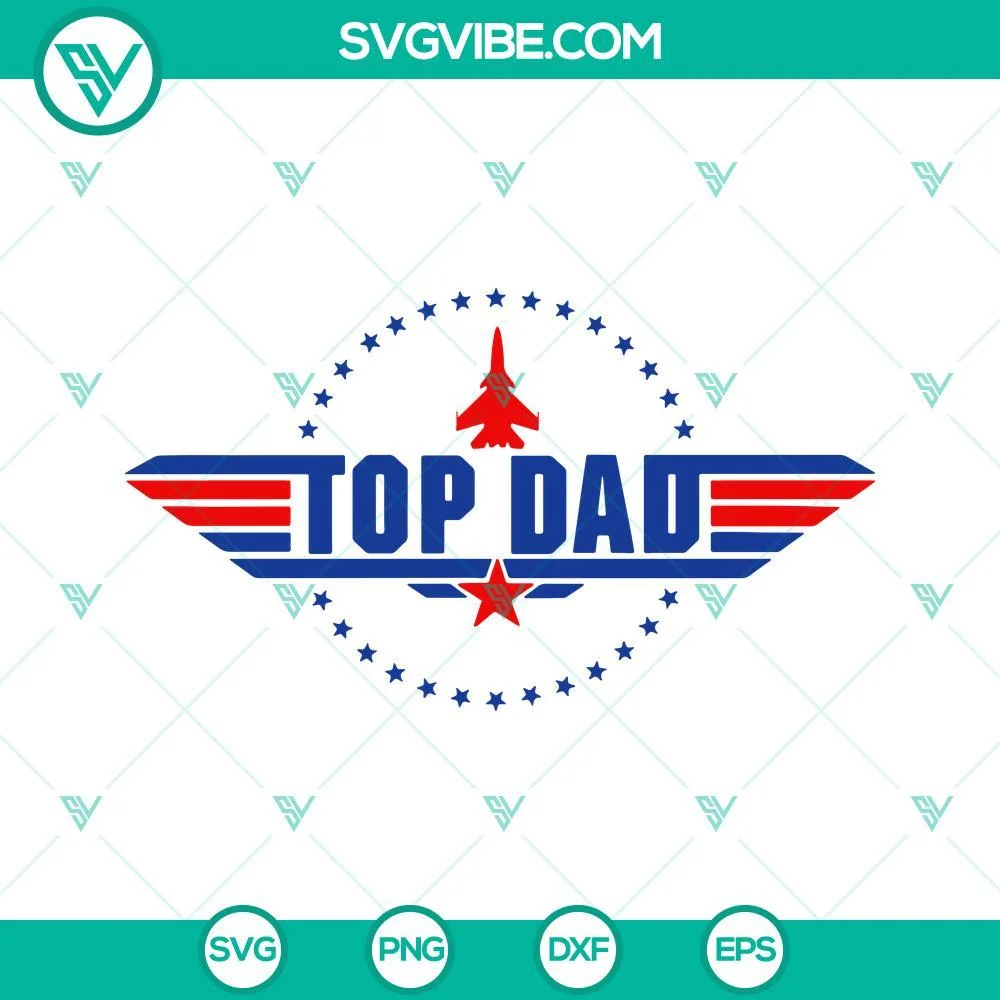 Dad, Fathers Day, SVG Files, Top Dad SVG Files, Top Gun Top Dad SVG Download, 1