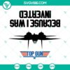 Top Gun "Because I Was Inverted" SVG design with Maverick helmet. Perfect for fans. High-quality Top Gun SVG and PNG files.