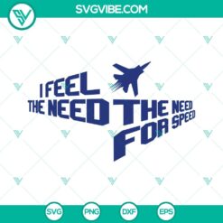 Movies, SVG Files, Top Gun Bundle SVG Image, I Feel The Need The Need for Speed 5