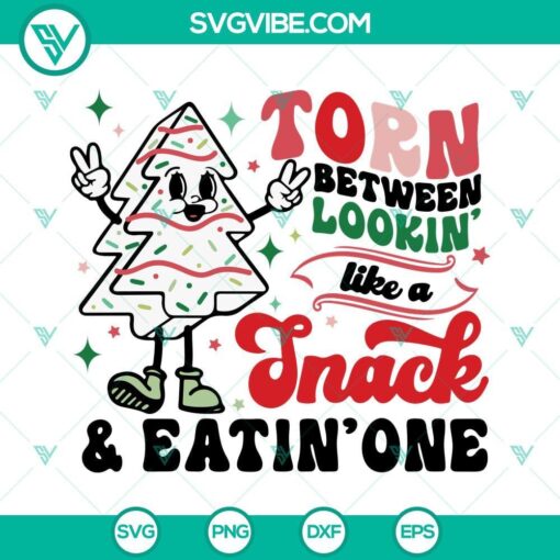 torn between lookin like a snack and eatin one svg png christmas tree cake svg digital download 1 mockup