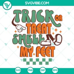 Halloween, SVG Files, Trick Or Treat Smell My Feet SVG Files PNG DXF EPS Files 2